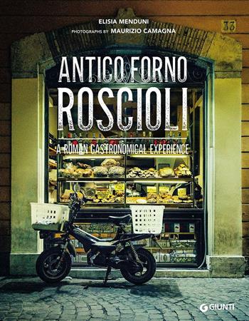 Antico Forno Roscioli. A Roman gastronomical experience - Elisia Menduni - Libro Giunti Editore 2016, Storie di cucina | Libraccio.it