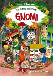 Gnomi. Le storie del bosco. Ediz. illustrata