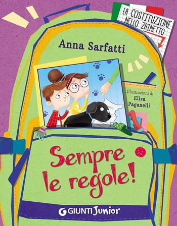 Sempre le regole! - Anna Sarfatti - Libro Giunti Junior 2016, La Costituzione nello zainetto | Libraccio.it