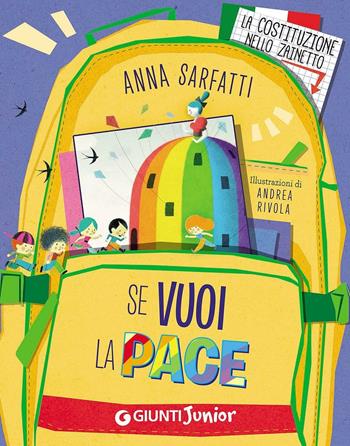Se vuoi la pace - Anna Sarfatti - Libro Giunti Junior 2016, La Costituzione nello zainetto | Libraccio.it
