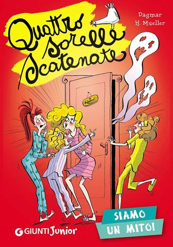 Siamo un mito! Quattro sorelle scatenate - Dagmar H. Mueller - Libro Giunti Junior 2016 | Libraccio.it