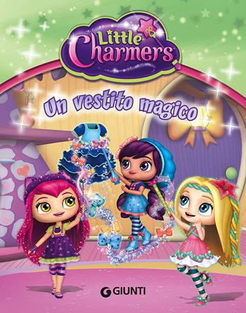 Un vestito magico. Little Charmers. Ediz. illustrata  - Libro Giunti Junior 2016 | Libraccio.it