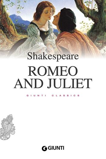 Romeo and Juliet - William Shakespeare - Libro Giunti Editore 2016, Giunti classics | Libraccio.it
