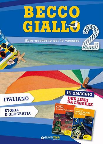 Becco giallo. Italiano, storia e geografia-Hanno rapito il grigio!-Kaspar, il bravo soldato. Vol. 2 - Emanuela Galli, Antonella Sartore - Libro Giunti T.V.P. 2016 | Libraccio.it