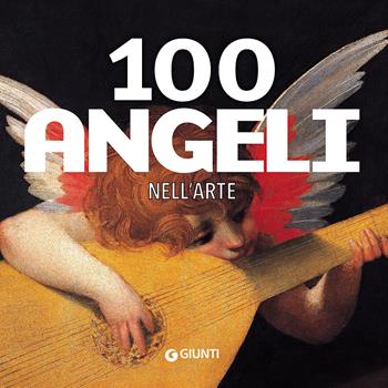 100 angeli nell'arte. Ediz. illustrata - Gloria Fossi - Libro Giunti Editore 2016, Art Game | Libraccio.it