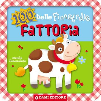 100 belle finestrelle alla fattoria. Ediz. illustrata - Anna Casalis - Libro Dami Editore 2016, Educational | Libraccio.it