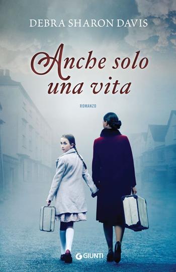Anche solo una vita - Debra Sharon Davis - Libro Giunti Editore 2018, A | Libraccio.it
