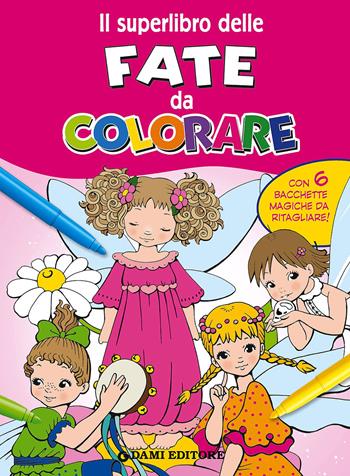 Il superlibro delle fate da colorare. Ediz. illustrata - Silvia D'Achille - Libro Dami Editore 2016, Colora i superlibri | Libraccio.it