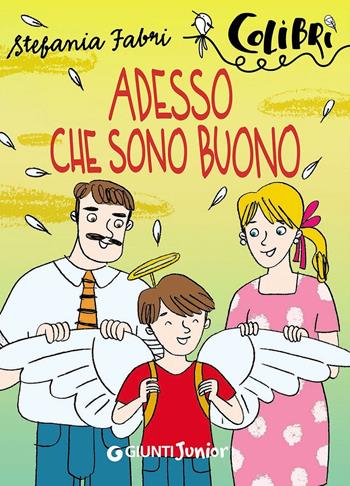 Adesso che sono buono - Stefania Fabri - Libro Giunti Junior 2016, Colibrì | Libraccio.it