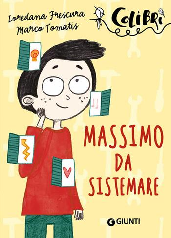 Massimo da sistemare - Loredana Frescura, Marco Tomatis - Libro Giunti Junior 2016, Colibrì | Libraccio.it