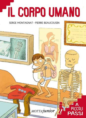Il corpo umano. Ediz. illustrata - Serge Montagnat - Libro Motta Junior 2016, A piccoli passi | Libraccio.it
