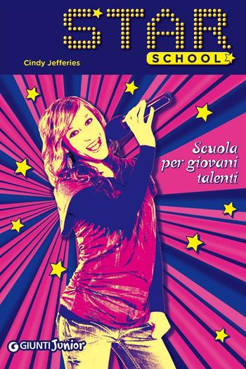 Scuola per giovani talenti. Star school. Vol. 1 - Cindy Jefferies - Libro Giunti Junior 2016 | Libraccio.it