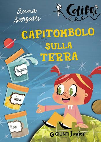 Capitombolo sulla terra - Anna Sarfatti - Libro Giunti Junior 2016, Colibrì | Libraccio.it