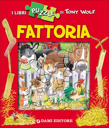 Fattoria. Con 4 puzzle - Tony Wolf, Anna Casalis - Libro Dami Editore 2016, Libri puzzle | Libraccio.it