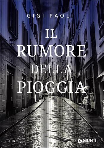 Il rumore della pioggia - Gigi Paoli - Libro Giunti Editore 2016, M | Libraccio.it