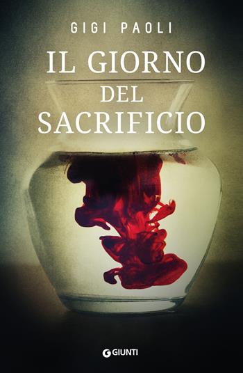 Il giorno del sacrificio - Gigi Paoli - Libro Giunti Editore 2021, M | Libraccio.it