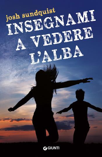 Insegnami a vedere l'alba - Josh Sundquist - Libro Giunti Editore 2017, Waves | Libraccio.it