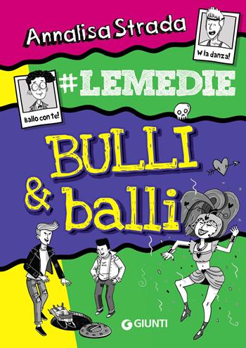 Bulli & balli. #Le Medie - Annalisa Strada - Libro Giunti Editore 2018 | Libraccio.it