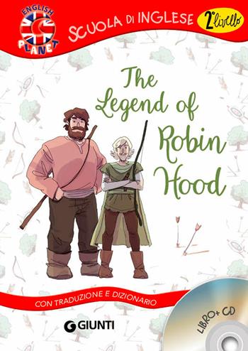 The legend of Robin Hood. Con traduzione e dizionario. Con CD Audio  - Libro Giunti Junior 2016, Scuola d'inglese 2 livello | Libraccio.it