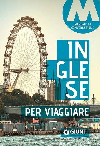 Inglese per viaggiare. Manuale di conversazione  - Libro Giunti Editore 2016, Parole e frasi per viaggiare | Libraccio.it