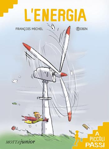 L' energia a piccoli passi - François Michel - Libro Motta Junior 2016, A piccoli passi | Libraccio.it