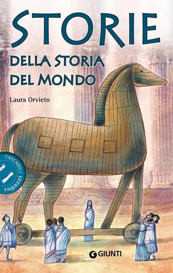 Storie della storia del mondo - Laura Orvieto - Libro Giunti Junior 2016, Tascabili ragazzi | Libraccio.it