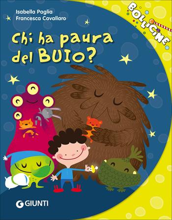 Chi ha paura del buio? - Isabella Paglia - Libro Giunti Kids 2017, Bollicine | Libraccio.it
