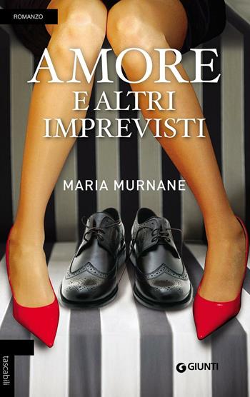 Amore e altri imprevisti - Maria Murnane - Libro Giunti Editore 2016, Tascabili Giunti | Libraccio.it