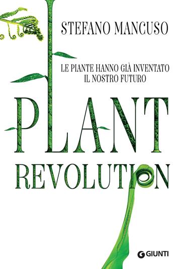 Plant revolution - Stefano Mancuso - Libro Giunti Editore 2017, Grandi orizzonti | Libraccio.it