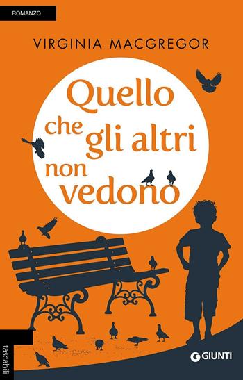 Quello che gli altri non vedono - Virginia MacGregor - Libro Giunti Editore 2016, Tascabili Giunti | Libraccio.it