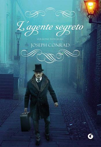L'agente segreto. Ediz. integrale - Joseph Conrad - Libro Giunti Editore 2016, Y Classici | Libraccio.it