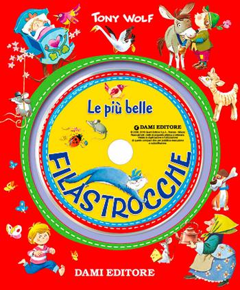Le più belle filastrocche. Con CD Audio - Tony Wolf - Libro Dami Editore 2016, Cartonati cicciotti | Libraccio.it
