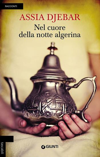 Nel cuore della notte algerina - Assia Djebar - Libro Giunti Editore 2016, Tascabili Giunti | Libraccio.it