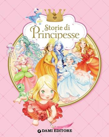 Storie di principesse. Ediz. illustrata - Paola Mulazzi - Libro Dami Editore 2016, I libri dono | Libraccio.it