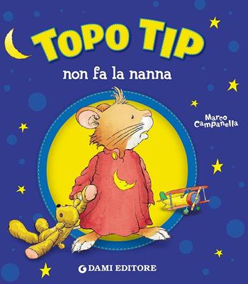 Topo Tip non fa la nanna - Anna Casalis - Libro Dami Editore 2016, Topo Tip | Libraccio.it