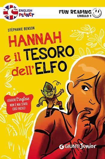 Hannah e il tesoro dell'elfo. Primo livello. Fun reading - Stéphanie Benson - Libro Giunti Junior 2016 | Libraccio.it