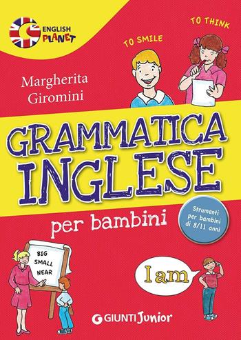 Grammatica inglese per bambini - Margherita Giromini - Libro Giunti Junior 2016, Scuola di inglese | Libraccio.it