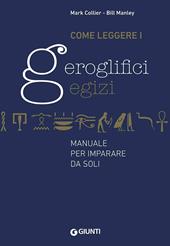 Come leggere i geroglifici egizi. Manuale per imparare da soli