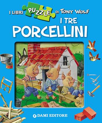 I tre porcellini. Con 4 puzzle - Anna Casalis, Tony Wolf - Libro Dami Editore 2016, Libri puzzle | Libraccio.it