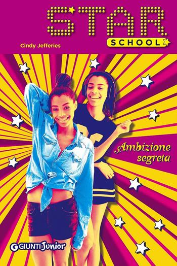 Ambizione segreta. Star School. Vol. 3 - Cindy Jefferies - Libro Giunti Junior 2016 | Libraccio.it