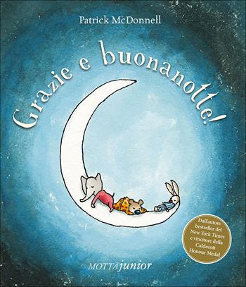 Grazie e buonanotte! - Patrick McDonnell - Libro Motta Junior 2016, Gli aquiloni | Libraccio.it