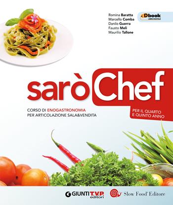 Sarò chef. Corso di enogastronomia per articolazione sala e vendita. Per il secondo biennio delle Scuole superiori. Con e-book. Con espansione online  - Libro Giunti T.V.P. 2017 | Libraccio.it