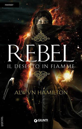 Rebel. Il deserto in fiamme - Alwyn Hamilton - Libro Giunti Editore 2016, Tascabili Giunti | Libraccio.it