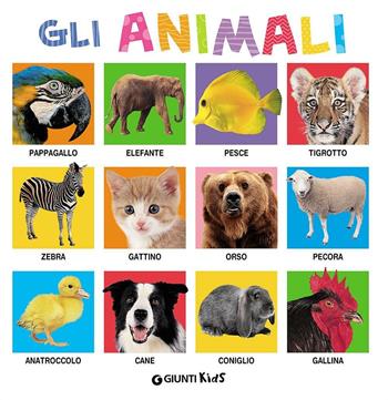 Gli animali. Ediz. illustrata  - Libro Giunti Kids 2016, Libri fotografici | Libraccio.it