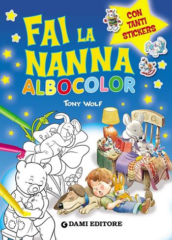 Fai la nanna. Albocolor. Con adesivi. Ediz. illustrata - Anna Casalis, Silvia D'Achille, Tony Wolf - Libro Dami Editore 2016, Colora | Libraccio.it