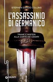 L' assassinio di Germanico. Trame e misteri alla corte dei Cesari