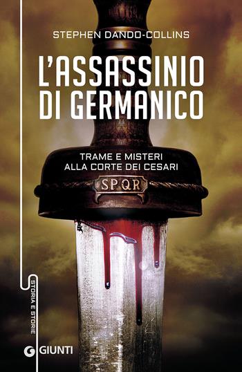 L' assassinio di Germanico. Trame e misteri alla corte dei Cesari - Stephen Dando-Collins - Libro Giunti Editore 2017, Storia e storie | Libraccio.it