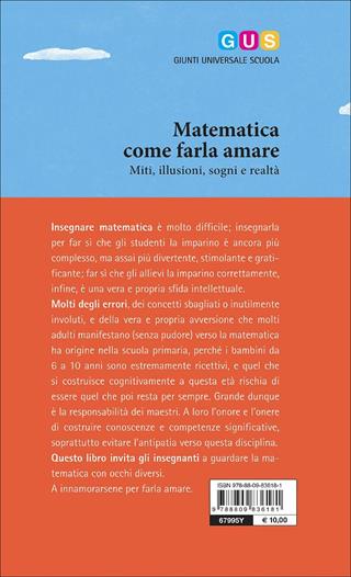 Matematica, come farla amare. Miti, illusioni, sogni e realtà - Bruno D'Amore, Martha Isabel Fandiño Pinilla - Libro Giunti Scuola 2016, GUS-Giunti universale scuola | Libraccio.it