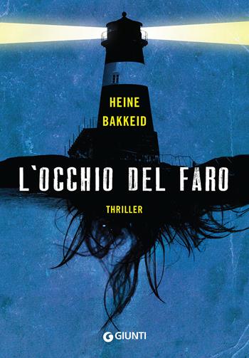 L'occhio del faro - Heine Bakkeid - Libro Giunti Editore 2017, M | Libraccio.it