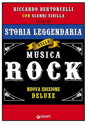 Storia leggendaria della musica rock - Riccardo Bertoncelli, Gianni Sibilla - Libro Giunti Editore 2016, Bizarre | Libraccio.it
